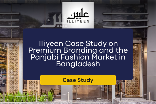 Illiyeen Case Study on Premium Branding and the Panjabi Fashion Market in Bangladesh